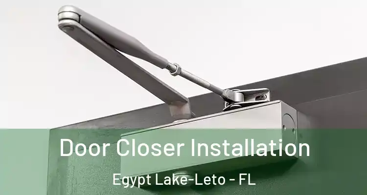 Door Closer Installation Egypt Lake-Leto - FL