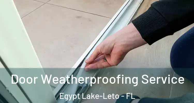  Door Weatherproofing Service Egypt Lake-Leto - FL