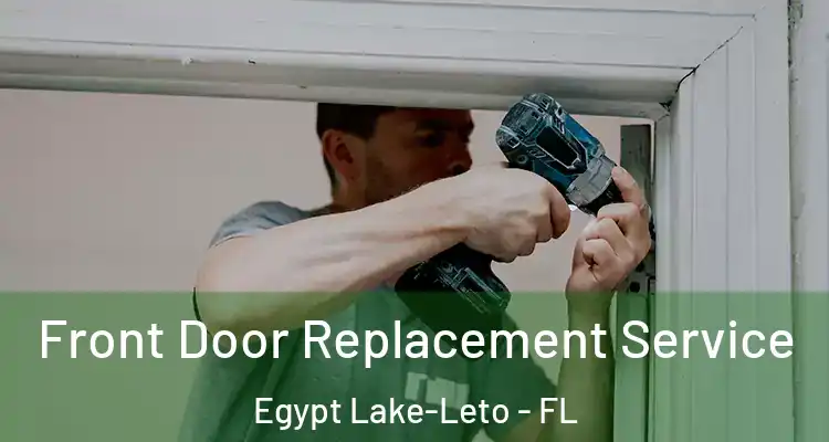  Front Door Replacement Service Egypt Lake-Leto - FL