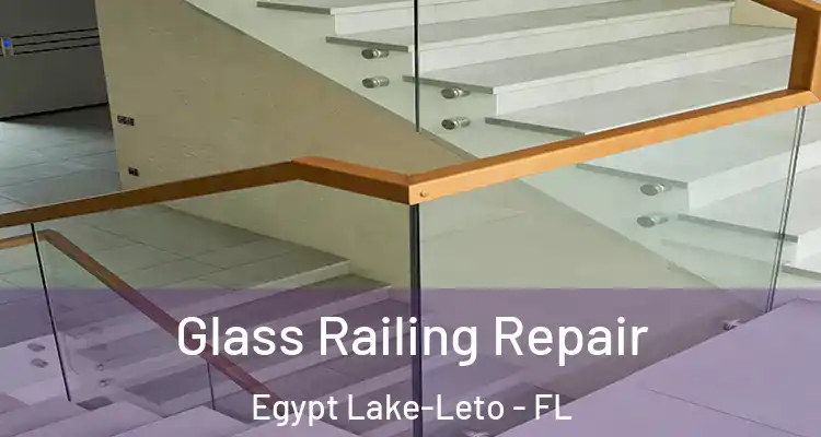  Glass Railing Repair Egypt Lake-Leto - FL