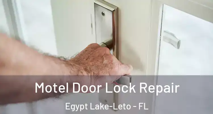  Motel Door Lock Repair Egypt Lake-Leto - FL