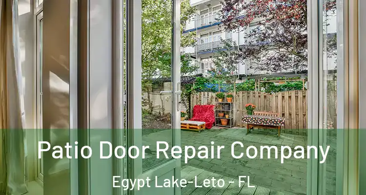  Patio Door Repair Company Egypt Lake-Leto - FL