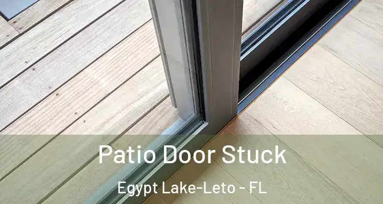  Patio Door Stuck Egypt Lake-Leto - FL